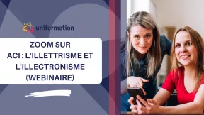 Webinaire : '' Illettrisme et illectronisme : quelles solutions dans les ACI ? "
